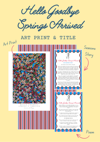 Hello, Goodbye, Spring's Arrived "Art Print"